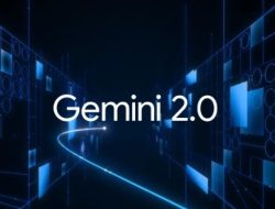 Google Meluncurkan Gemini 2.0, AI Generasi Baru untuk Era “Agentic”