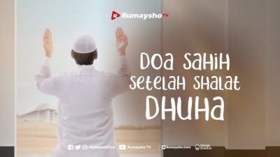 Ini Doa Setelah Sholat Dhuha Lengkap, Tulisan Arab Latin, dan Terjemahan